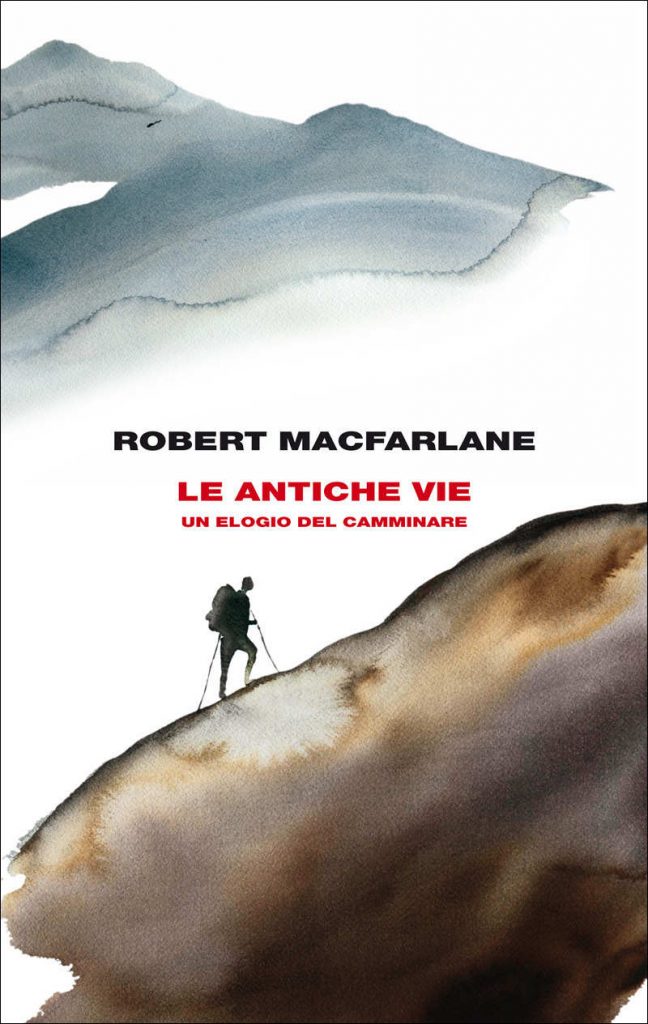 Robert Macfarlane, Le antiche vie, un elogio del camminare